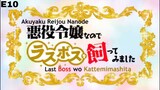 E10- Akuyaku Reijou nanode Last Boss wo Kattemimashita [subtitle indonesia]