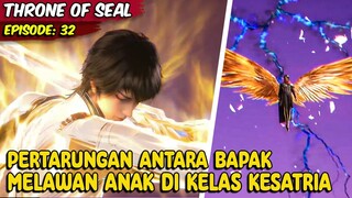 BAPAK DAN ANAK SAMA SAMA OVERPOWER, ANAK TERMUDA DENGAN TINGKATAN 5 - Cerita Throne Of Seal. Eps 32