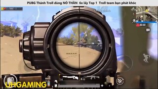 Thánh Troll dùng NỎ THẦN 6x lấy Top 1 Troll team bạn phát khóc P12