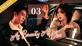 As Beauty As You EP03| The Fireworks of Chaebol and Cinderella | Tan Songyun, Xu Kai