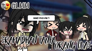 ‹Ramadhan Tanpa Orang Tua😭›||Sad Movie☹️|[Gacha Life Mini Movie Indonesia🌻]|