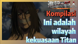 [Attack on Titan] Kompilasi | Ini adalah wilayah kekuasaan Titan