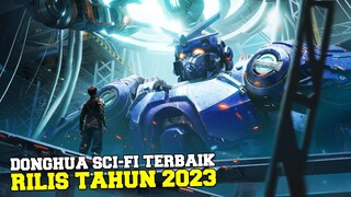 8 Donghua Sci-Fi Terbaik yang Rilis di tahun 2023  🔥  🔥 udah nonton semua beloom  ❓