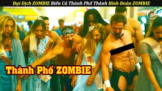 Review Phim Đại Dịch ZOMBIE Biến Cả Thành Phố Thành BINH ĐOÀN ZOMBIE | Tóm Tắt Phim