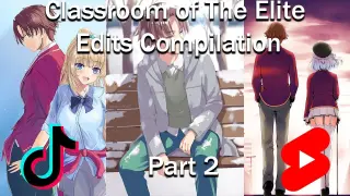Classroom of the Elite Edits Compilation Part 2 (Spoiler Warning)