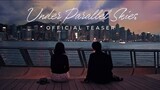UNDER PARALLEL SKIES OFFICIAL TEASER STARRING WIN METAWIN AND JANELLA SALVADOR #janellasalvador