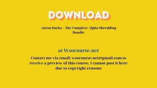 (WSOCOURSE.NET) Aaron Darko – The Complete Alpha Shredding Bundle