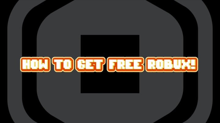 HOW TO GET FREE ROBUX!