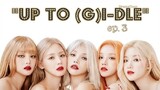Up to (G)I-DLE Episode 3 | Eng Sub | 2023 | Variety Show