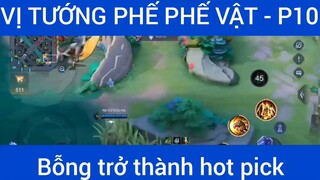 Vị tướng phế phế vật, bỗng trở thành hot pick #10