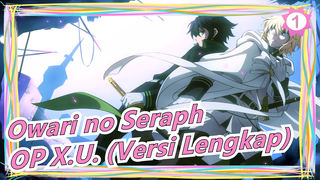 [Owari no Seraph / BD / Edit] OP X.U. (Versi Lengkap)_1