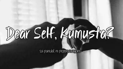 Hi Self? Kumusta. 🙃