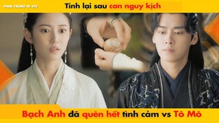 TỈNH LẠI SAU CƠN NGUY KỊCH, BẠCH ANH ĐÃ QUÊN HẾT TOÀN BỘ TÌNH CẢM VỚI TÔ MÔ || KÍNH SONG THÀNH 镜双城