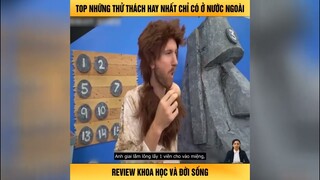 Top những thử thách hay nhất chỉ có ở nước ngoài - Review khoa học và đời sống