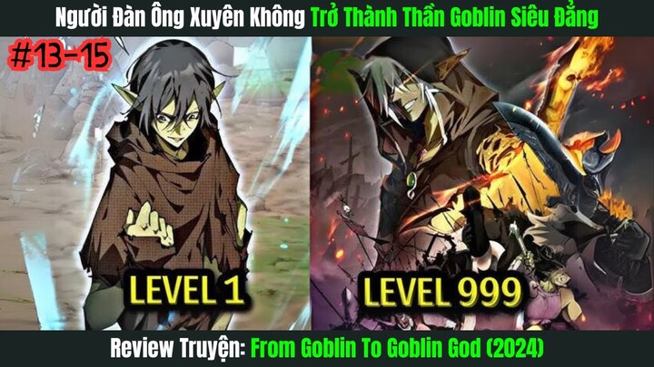 [Review Truyện] Người Đàn Ông Xuyên Không Trở Thành Thần Goblin Siêu Đẳng | Tập 13-15