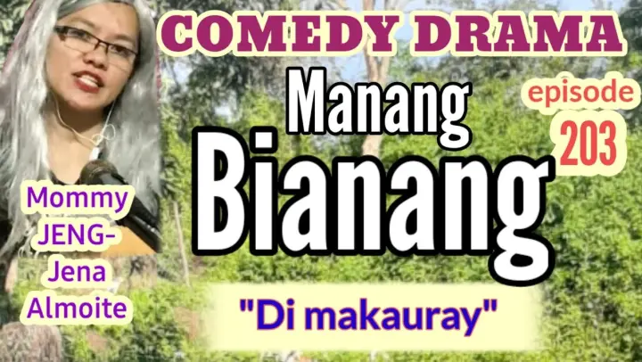 MANANG BIANANG (episode 203) "Di makauray" COMEDY DRAMA ilocano (Mommy JENG-Jena Almoite)