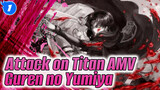 Guren no Yumiya | Hype / Giới hạn kinh phí / Attack on Titan AMV_1