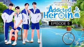 ADDICTED HEROIN EP 5 🇹🇭