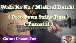 Wala ka na - Michael Dutchi (Drop Down String Tune Tutorial) (Guitar Lesson#02)