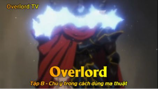 Overlord Tập 8 - Chú ý trong cách dùng ma thuật