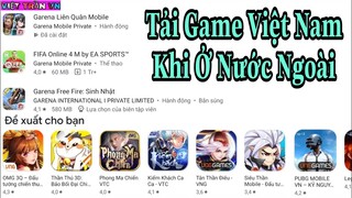 Cách Tải Liên Quân,Pubg,Free Fire...,Bản Việt Nam Khi Ở Nước Ngoài Cho Android