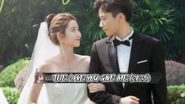 20 THE LOVE YOU GIVE ME (2023)ENG.SUB