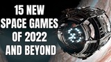15 NEW Space Games of 2022 And Beyond