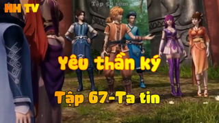 Yêu thần ký_ Tập 67-Ta tin