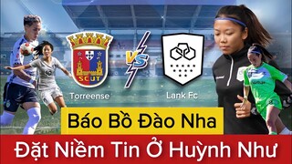 🔴LANK FC - TORREENSE | HUỲNH NHƯ Được Báo Bồ Đào Nha Khen Nức Nở | Tương Lai Đầy Hứa Hẹn Tại LANK FC