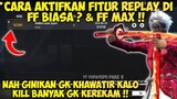 CARA MENGATIFKAN & MEMAKAI FITUR REPLAY DI FF BIASA SAMA DI FF MAX..!! - FREE FIRE BATTLEGROUND