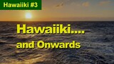 Episode 54: Hawaiiki....and Onwards (Part 3)