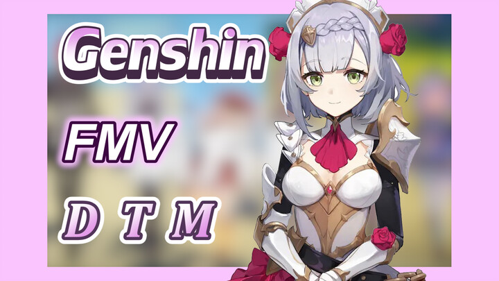 [Genshin, FMV] Mở Ra Genshin Bằng "D.T.M"