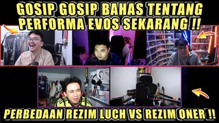 Gosip Gosip Bahas Tentang Performa EVOS Sekarang❗Perbedaan Rezim LUCH VS Rezim ONER❗Dc Bala Bala