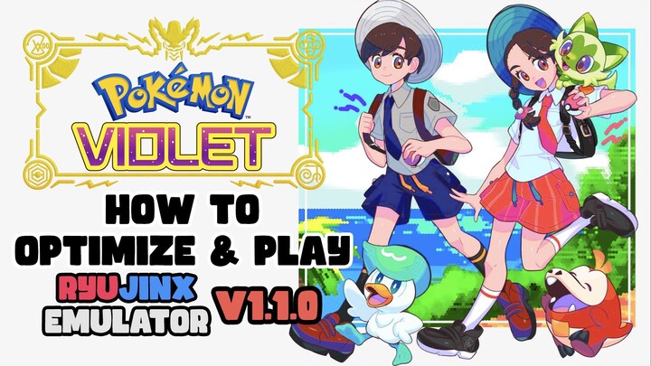 How to Optimize and Play Pokémon Violet v1.1.0 On Ryujinx PC Emulator
