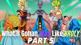WHAT IF Gohan Was Like BROLY?(Part 5)