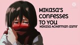 ASMR: Mikasa Ackerman confesses to you// Attack on Titans Roleplay