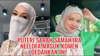 Puteri Sarah Saman Ira Kazar, Sekali Neelofa Masuk Komen, Bongkar Perkara Ini!!