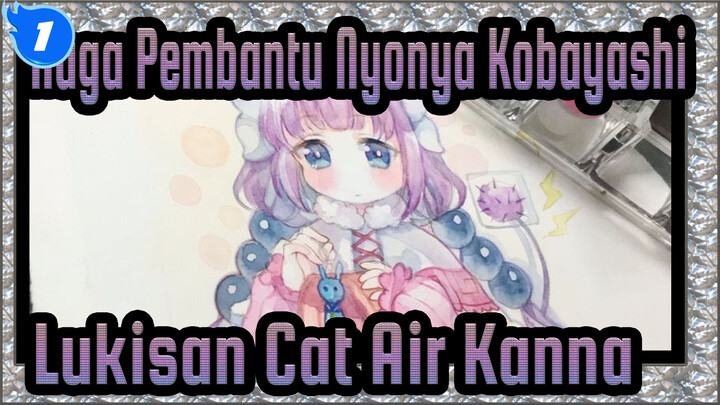 Naga Pembantu Nyonya Kobayashi
Lukisan Cat Air Kanna_1