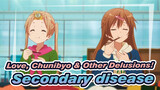 Love, Chunibyo & Other Delusions!|Patients of Secondary disease