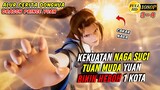 KEKUATAN NAGA SUCI ZHOU YUAN MEMBUAT HEBOH 1 KOTA  - Dragon Prince Yuan Eps 3-4