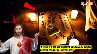 KHÔNG CHƠI TRÒ GỌI HỒN CHÚA JESUS BAN OUJIA VÀO 3 GIỜ SÁNG CHALLENGE! * (ĐÃ SAI) *