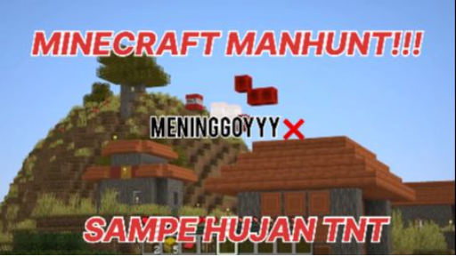 MINECRAFT - MANHUNT SERU GAES!?!! SAMPE MENINGGOY KENA HUJAN TNT