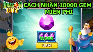 CÁCH NHẬN 10000 GEM MIỄN PHÍ TRỊ GIÁ 10 TRIỆU ĐỒNG SIÊU NGON - Dragon City Top Game Android Ios