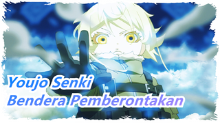 [Youjo Senki] Kibarkan Bendera Pemberontakan Kepada Tuhan