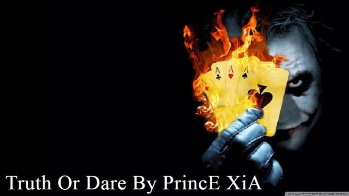 Truth Or Dare By PrincE XiA
