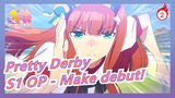 [Pretty Derby| MAD]S1 OP - Make debut!_2