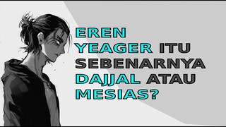 Eren Yeager Dajjal atau Mesias?Eps 71| Prediksi akhir ending Attack On Titan| Yeageris | anime Islam