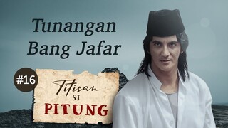 Tunangan Bang Jafar | Titisan Si Pitung Part 16