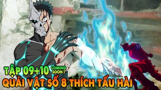 Quái Vật Số 8 Thích Tấu Hài  | Tập 9 + 10 cs | Kaijuu 8 gou