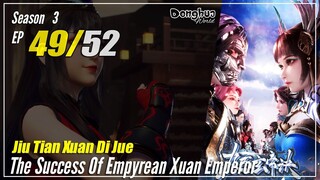 【Jiu Tian Xuan Di Jue】 S3 EP 49 (141) - The Success Of Empyrean Xuan Emperor | Multisub